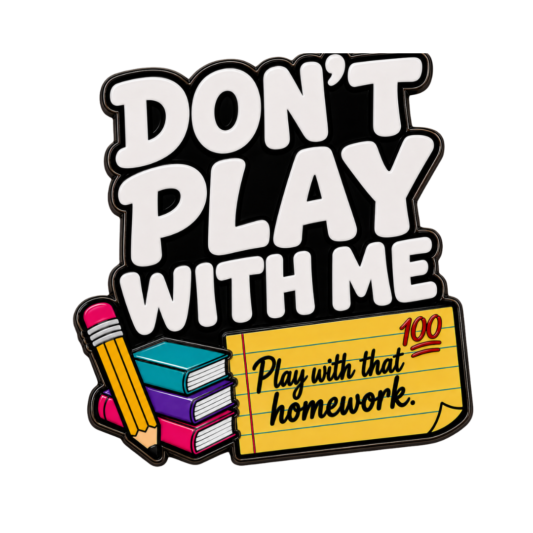 Play With That Homework (Pin)