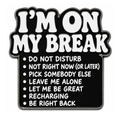 On My Break Text (Pin)